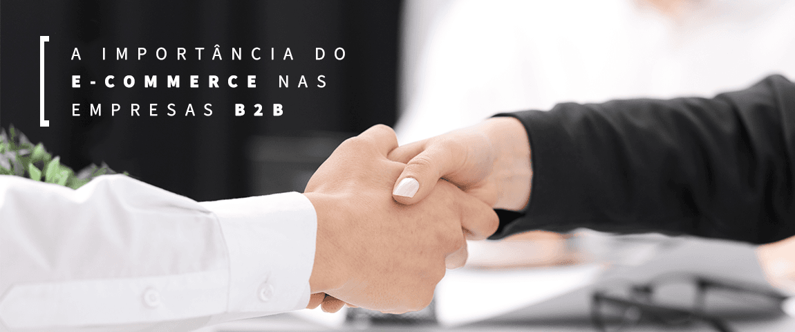 A importância do e-commerce nas empresas B2B